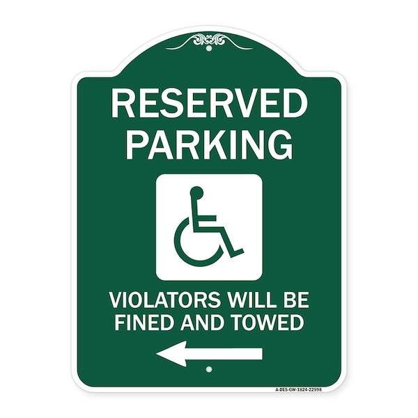 Reserved Parking Violators Fined & Towed Left Arrow, Green & White Alum, 18" x 24", GW-1824-22998